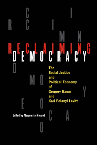 Reclaiming Democracy: the Social Justice and Political Economy of Gregory Baum and kari Polanyi Levitt