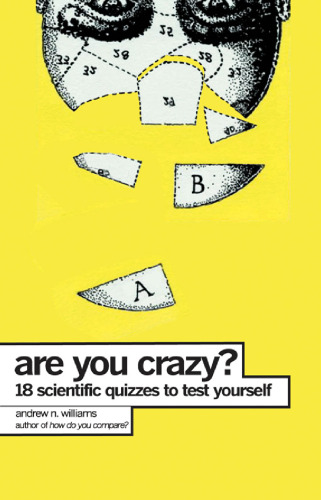 Are You Crazy?: 18 Scientific Quizzes to Test Yourself