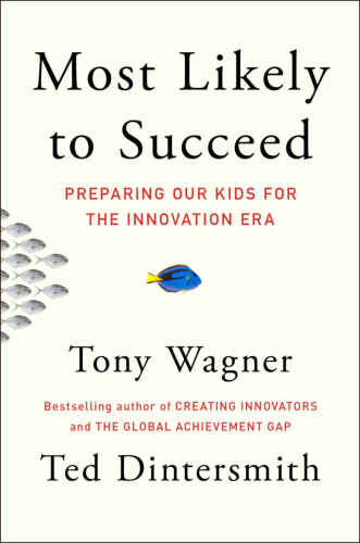 Most likely to succeed: preparing our kids for the new innovation era