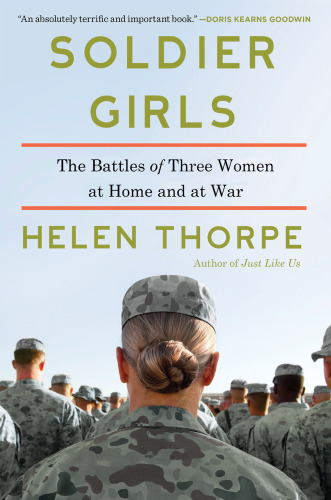 Soldier girls: the battles of three women at home and at war