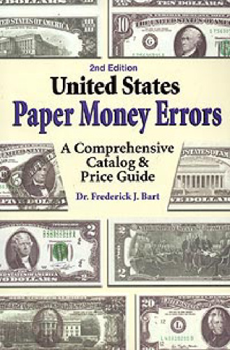 United States Paper Money Errors: A Comprehensive Catalog & Price Guide