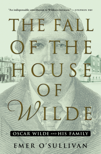 The fall of the house of Wilde: Oscar Wilde and his family