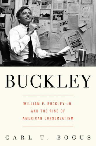 Buckley: William F. Buckley Jr. and the rise of American conservatism