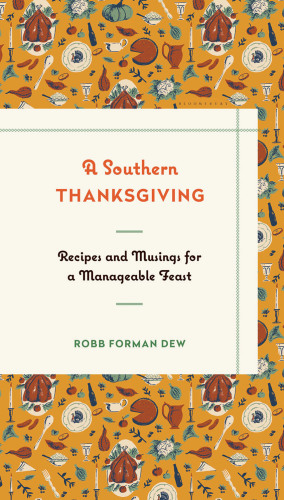 A southern Thanksgiving: recipes and musings for a manageable feast