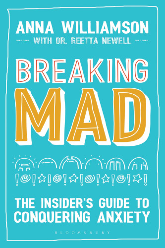 Breaking mad: the insider's guide to conquering anxiety