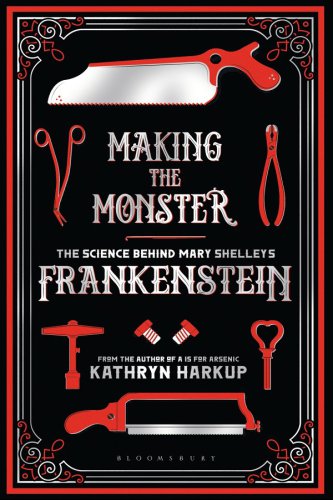 MAKING THE MONSTER: the science behind mary shelley's frankenstein