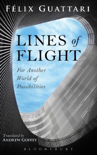 Lines of flight: for another world of possibilities; trans. by andrew goffey