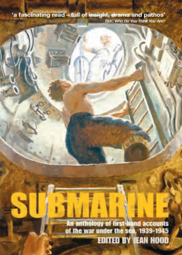 Submarine: an anthology of firsthand accounts of the war under the sea, 1939-45