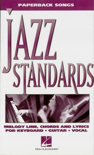 Jazz standards: melody line, chords and lyrics for keyboard, guitar, vocal