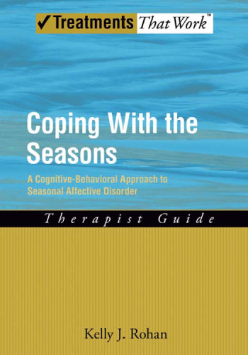 Coping with the Seasons: A Cognitive Behavioral Approach to Seasonal Affective Disorder, Therapist Guide