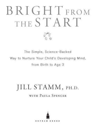 Bright from the Start: The Simple, Science-Backed Way to Nurture Your Child's Developing Mindfrom Birth to Age 3