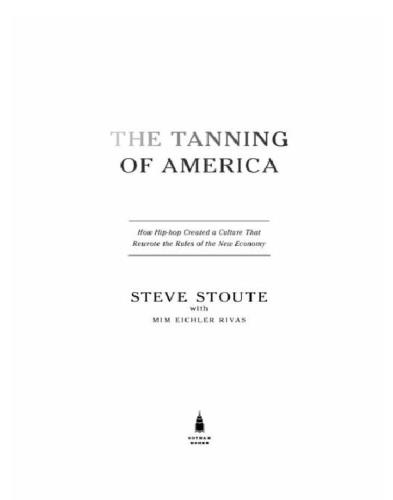 The tanning of america: how hip-hop created a culture that rewrote the rules of thenew economy