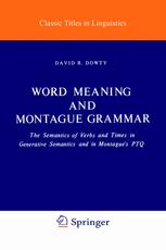 Word Meaning and Montague Grammar: The Semantics of Verbs and Times in Generative Semantics and in Montague’s PTQ