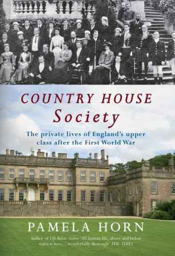 Country house society: the private lives of England's upper class after the First World War