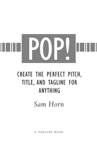 POP!: Create the Perfect Pitch, Title, and Tagline for Anything