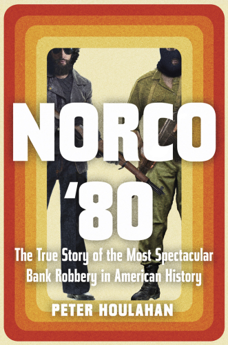 : the true story of the most spectacular bank robbery in American history
