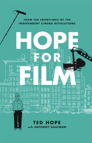 Hope for film: from the front lines of the independent cinema and movie streaming revolutions