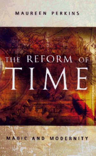 The Reform of Time: Magic and Modernity