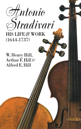 Antonio Stradivari: his life and work, 1664-1737