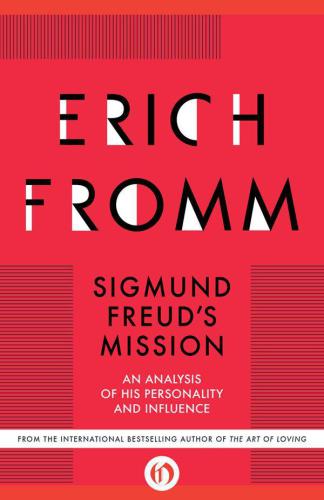 Sigmund Freud's mission an analysis of his personality and influence