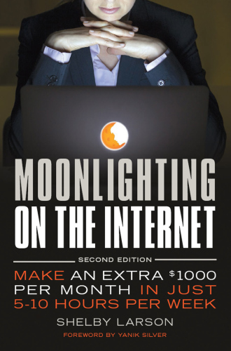 Moonlighting on the internet: make an extra $1000 per month in just 5-10 hours per week