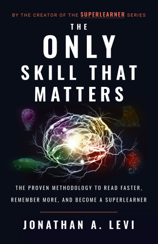 The only skill that matters: the proven methodology to read faster, remember more, and become a superearner