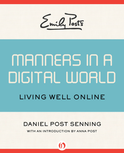 Emily Post's Manners in a Digital World: How to Live Online with Grace and Poise