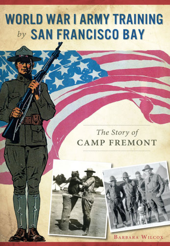 World War I army training by San Francisco Bay: the story of Camp Fremont