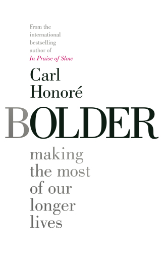 Bolder: make th most of our longer lives
