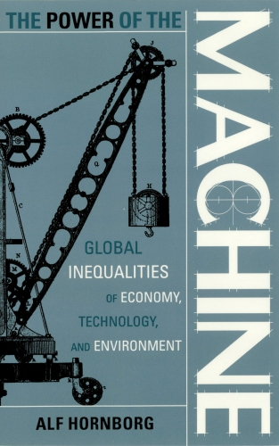 The power of the machine: global inequalities of economy, technology, and environment
