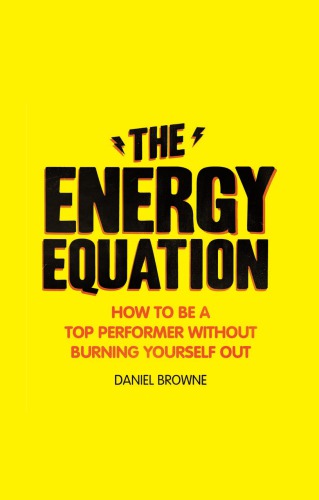 The energy equation how to be a top performer without burning yourself out
