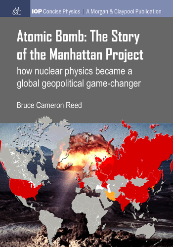 The atomic bomb: the story of the Manhattan Project: how nuclear physics became a global geopolitical game-changer