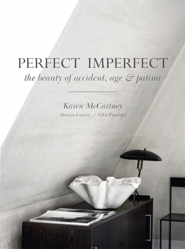 Perfect imperfect: the beauty of accident, age & patina
