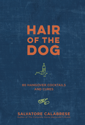 Hair of the dog: 80 hangover cocktails and cures