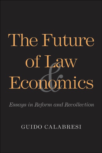 The future of law and economics: essays in reform and recollection
