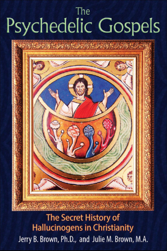 The psychedelic gospels: the secret history of hallucinogens in Christianity
