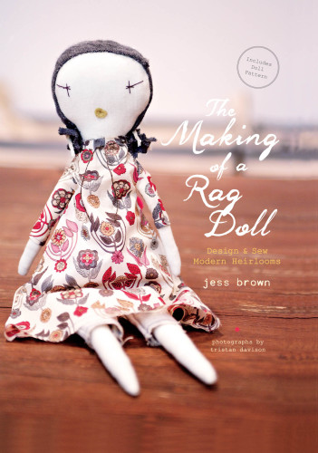 The making of a rag doll: design and sew modern heirlooms