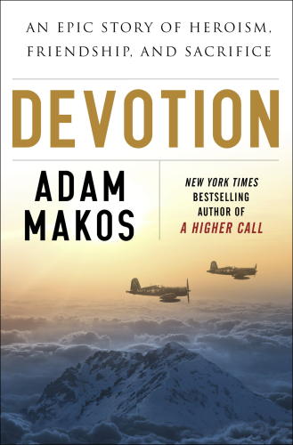Devotion: an epic story of heroism, brotherhood, and sacrifice