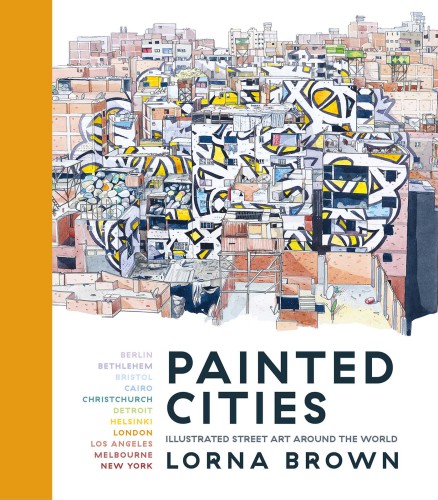 Painted Cities: Illustrated Street Art Around the World