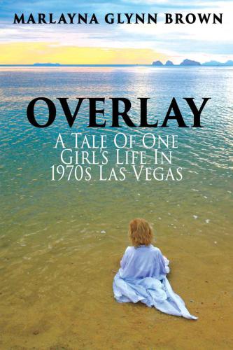 Overlay: A Tale of One Girl's Life in 1970s Las Vegas