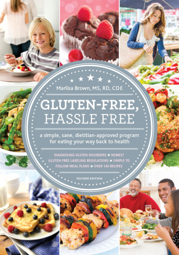 Gluten-free, hassle free: a simple, sane, dietitian-approved program for eating your way back to health