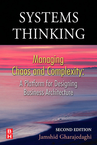 Systems Thinking, : Managing Chaos and Complexity: A Platform for Designing Business Architecture