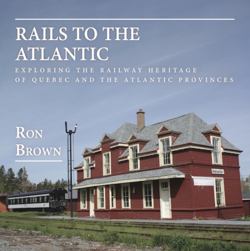 Rails to the Atlantic: exploring the railway heritage of Quebec and the Atlantic provinces