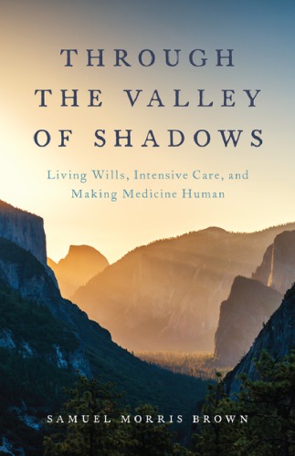 Through the valley of shadows: living wills, intensive care, and making medicine human