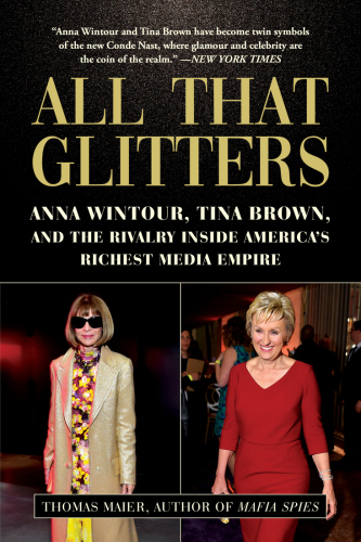 All that glitters: Anna Wintour, Tina Brown, and the rivalry inside America's richest media empire
