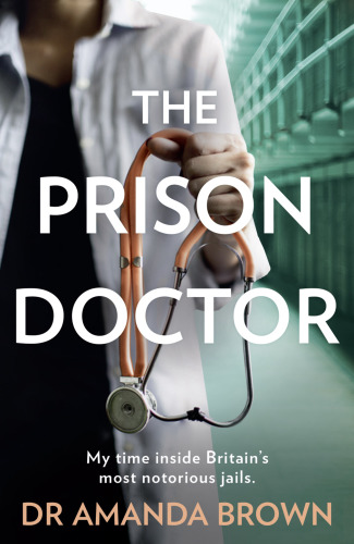 The prison doctor: my time inside Britain's most notorious jails
