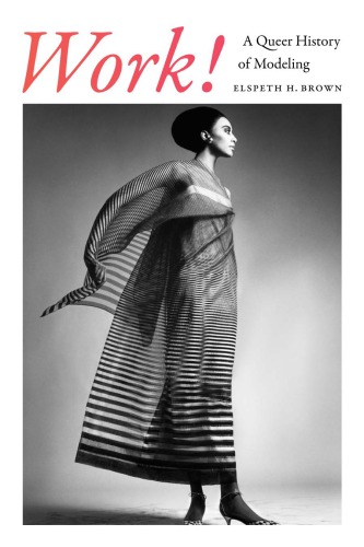 Work!: a queer history of modeling