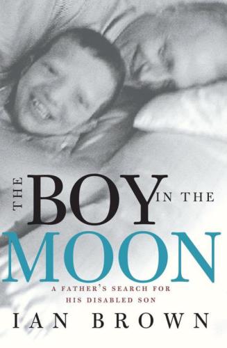 The Boy in the Moon: A Father's Journey to Understand His Extraordinary Son