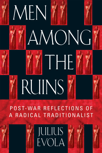 Men among the ruins: post-war reflections of a radical tradionalist
