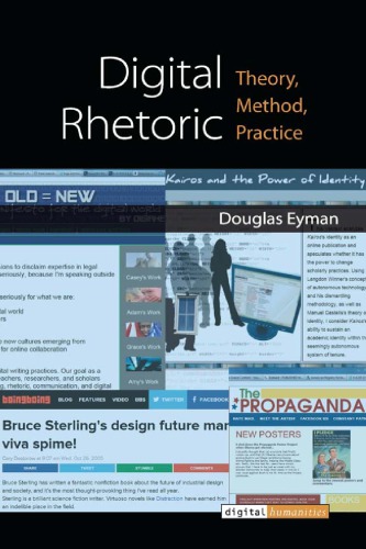 Digital rhetoric: theory, method, practice